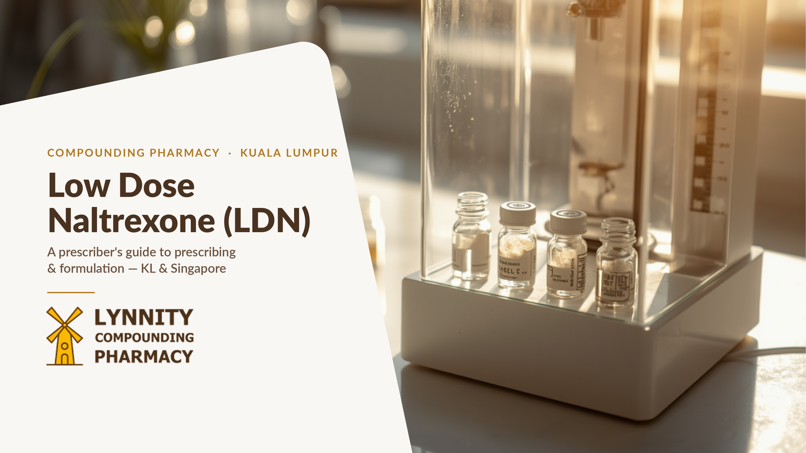 Low Dose Naltrexone (LDN) Compounding in Malaysia: A Practitioner’s Guide to Prescribing and Formulation