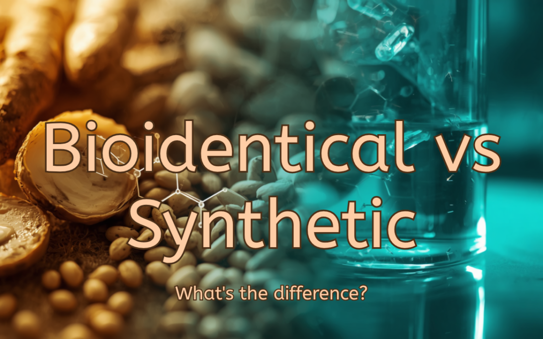 Bioidentical vs Synthetic Hormones: What’s the Difference?