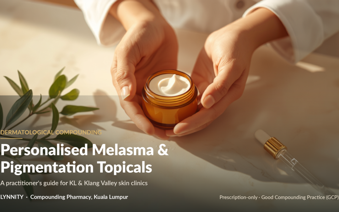 Compounded Melasma and Pigmentation Topicals in Malaysia: A Practitioner’s Guide to Personalised Formulations
