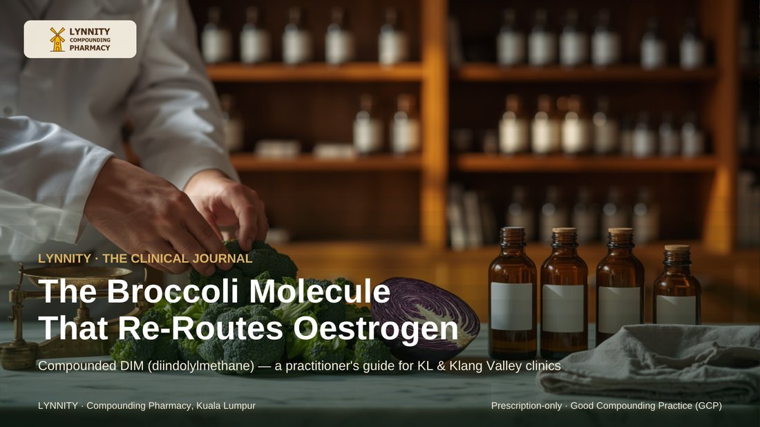 Compounded DIM (Diindolylmethane) in Malaysia: The Oestrogen-Metabolism Molecule Patients Are Already Buying — A Practitioner’s Guide