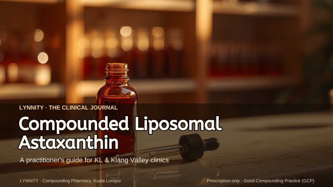 Compounded Liposomal Astaxanthin in Malaysia: A Practitioner’s Guide for KL & Klang Valley Clinics