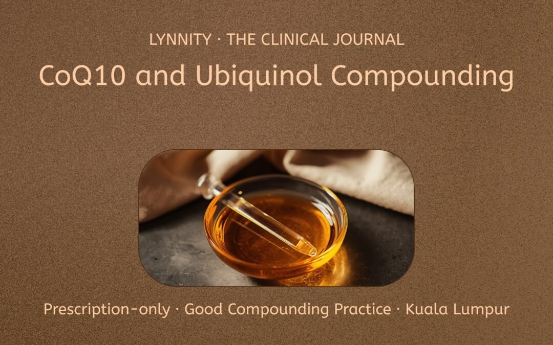 Personalised CoQ10 and Ubiquinol Compounding in Malaysia: A Practitioner’s Guide