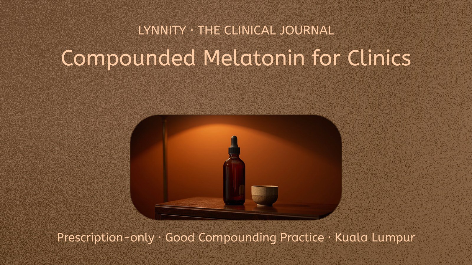 Compounded Melatonin for Clinics: Personalised Doses and Delivery Forms in Malaysia