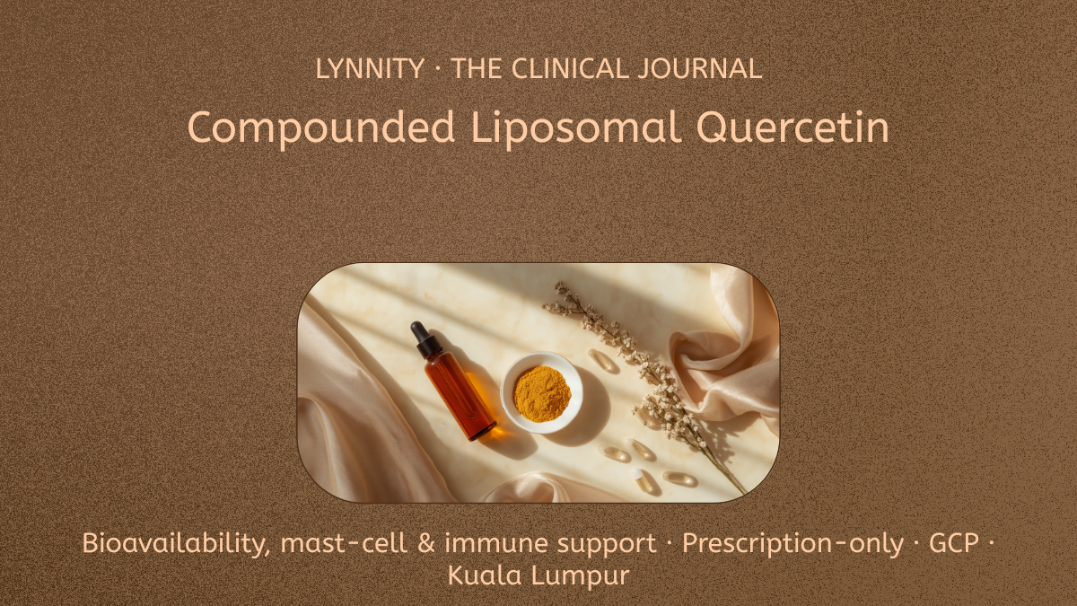 Compounded Liposomal Quercetin in Malaysia: A Practitioner's Guide to Bioavailability, Mast-Cell Support and When It's Prescribed